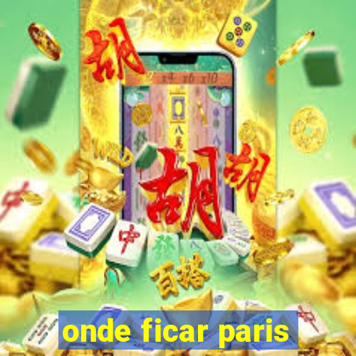 onde ficar paris